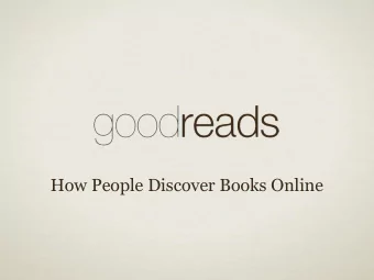 How People Discover Books Online  What is Goodreads?  Goodreads is the largest site for readers and