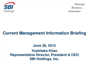 Current Management Information Briefing  June 26, 2015  Yoshitaka Kitao  Representative Director,
