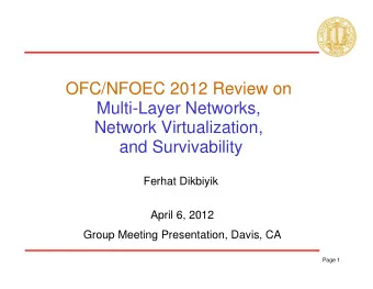 OFC/NFOEC 2012 Review on  Multi-Layer Networks,  Network Virtualization,  and Survivability  Ferhat