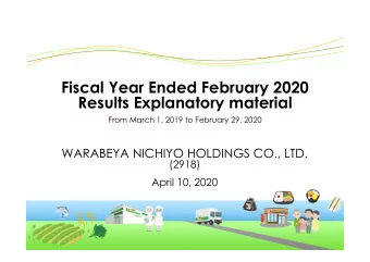 Fiscal Year Ended February 2020  Results Explanatory material  From March 1, 2019 to February 29,
