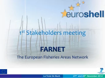 FARNET  The European Fisheries Areas Network  La Teste De Buch 27 th and 28 th November 2012
