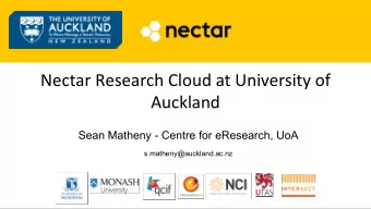 Nectar Research Cloud at University of  Auckland  Sean Matheny - Centre for eResearch, UoA
