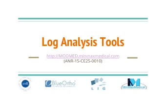 Log Analysis Tools  http://MODMED.minmaxmedical.com  (ANR-15-CE25-0010)  Agenda Log analysis goals