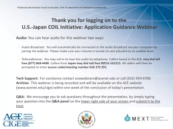 Thank you for logging on to the  U.S.-Japan COIL Initiative: Application Guidance Webinar Audio: