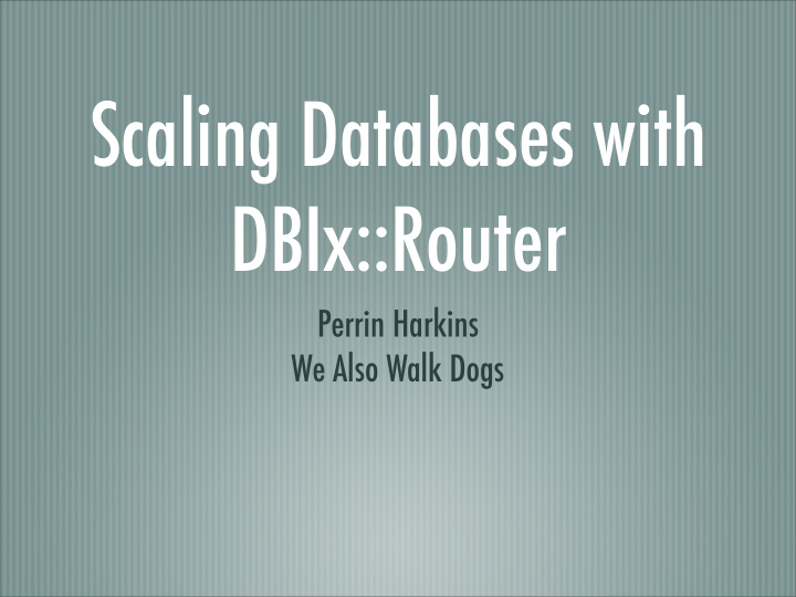 scaling databases with dbix router