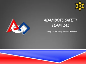 ADAMBOTS SAFETY  TEAM 245 Shop and Pit Safety for FIRST Robotics  BASIC OVERVIEW  Proper Attire