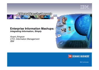 Enterprise Information Mashups:  Integrating Information, Simply  Anant Jhingran  CTO, Information