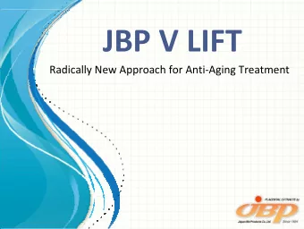 JBP V LIFT Radically New Approach for Anti  Aging Treatment What is JBP V Lift ?  PDO