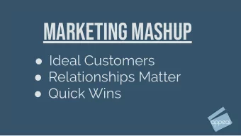 Marketing Mashup  Ideal Customers  Relationships Matter  Quick Wins  Ideal Customer
