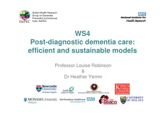 WS4  Post-diagnostic dementia care:  efficient and sustainable models  Professor Louise Robinson