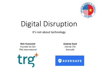 Digital Disruption  Its not about technology  Rick Yvanovich  Andrew Duck  Founder &amp; CEO