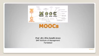MOOCs  Prof. (Dr.) Ritu Gandhi Arora  DAV Institute of Management  Faridabad  25/6/2016  Massive