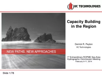 Capacity Building  in the Region  Derrick R. Peyton  IIC Technologies 1 st Extraordinary ROPME Sea