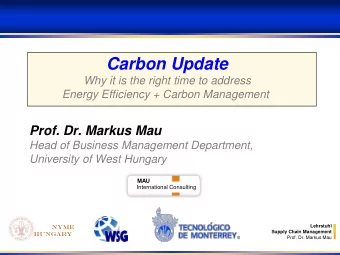 Carbon Update  Why it is the right time to address  Energy Efficiency + Carbon Management  Prof.