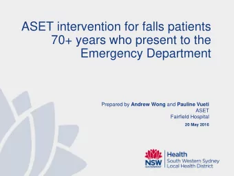 70+ years who present to the  Emergency Department Prepared by Andrew Wong and Pauline Vueti  ASET