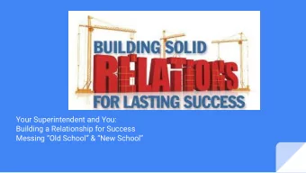 Your Superintendent and You:  Building a Relationship for Success  Messing Old School &amp;