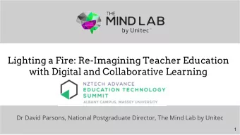 Lighting a Fire: Re-Imagining Teacher Education  with Digital and Collaborative Learning  Dr David
