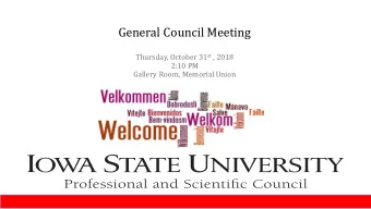 General Council Meeting Thursday, October 31 st , 2018  2:10 PM  Gallery Room, Memorial Union