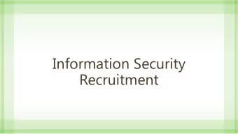 Information Security  Recruitment  All Hiring is a Challenge!  Unemployment at all-time lows  U.S