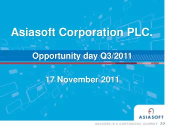 Asiasoft Corporation PLC. Opportunity day Q3/2011 17 November 2011 Market Overview in Q3/2011
