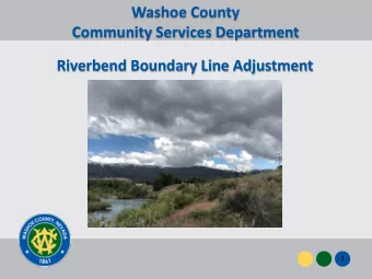 Washoe County  Community Services Department  Riverbend Boundary Line Adjustment  1  Riverbend