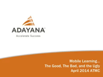 Mobile Learning  The Good, The Bad, and the Ugly  April 2014 ATMC 2014  2 The Opportunities