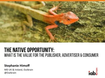 The native opportunity:  What is the value for the publisher, advertiser &amp; consumer