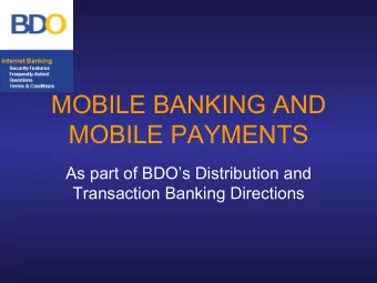 MOBILE BANKING AND  MOBILE PAYMENTS  As part of BDOs Distribution and  Transaction Banking