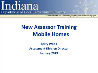 New Assessor Training  Mobile Homes  Barry Wood  Assessment Division Director  January 2019  1