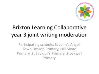 Brixton Learning Collaborative  year 3 joint writing moderation  Participating schools: St Johns