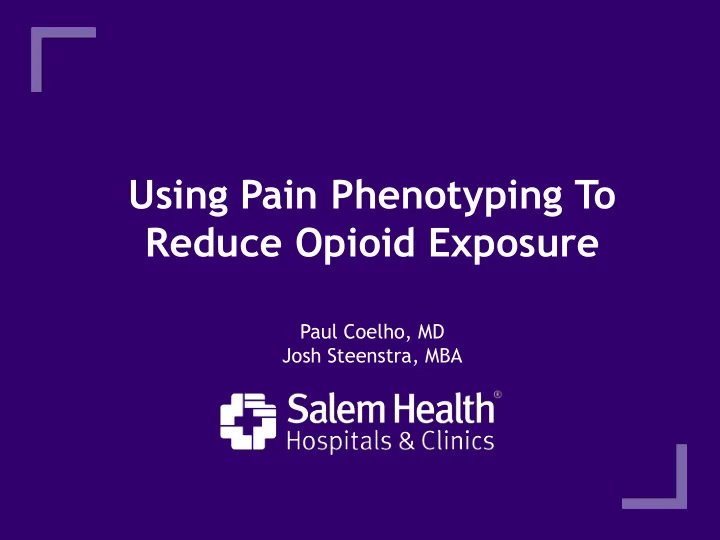 using pain phenotyping to reduce opioid exposure
