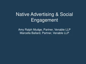 Native Advertising &amp; Social  Engagement  FTC update:  enforcement priorities &amp; key cases