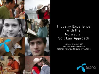 Industry Experience  with the  Norwegian  Soft Law Approach  16th of March 2010  Henriette