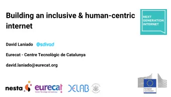 Building an inclusive &amp; human-centric  internet  David Laniado  Eurecat - Centre Tecnolgic de