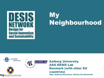 My  Neighbourhood  Aalborg University  AAU DESIS Lab  Denmark (with other EU  countries)  AAU,