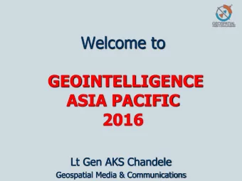 GEOINTELLIGENCE  ASIA PACIFIC  2016  Lt Gen AKS Chandele  Geospatial Media &amp; Communications