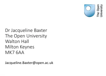 Dr Jacqueline Baxter  The Open University  Walton Hall  Milton Keynes  MK7 6AA