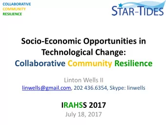 Socio-Economic Opportunities in  Technological Change:  Collaborative Community Resilience  Linton