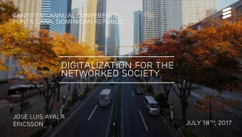 Digitalization for the  networked society  Jose Luis Ayala July 18 th , 2017  Ericsson  The