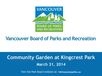 Community Garden at Kingcrest Park  March 31, 2014  Recommendation  THAT the Board approve the new