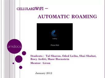 AUTOMATIC ROAMING  Students :  Tal Sharon, Oded Leiba, Shai Shabat,  Roey Arditi, Maor Hornstein