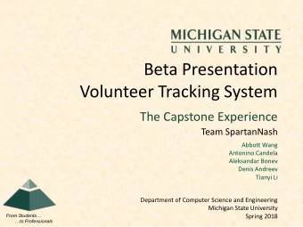 Beta Presentation  Volunteer Tracking System  The Capstone Experience  Team SpartanNash  Abbott