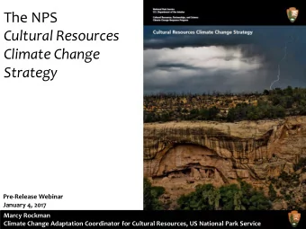 The NPS  Cultural Resources  Climate Change  Strategy  Pre-Release Webinar  January 4, 2017 Marcy