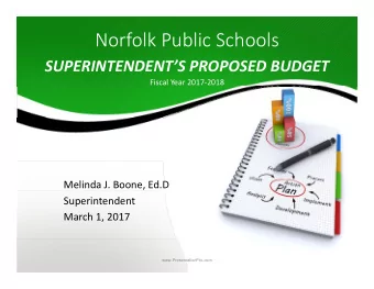 Norfolk Public Schools SUPERINTENDENTS PROPOSED BUDGET Fiscal Year 2017  2018 Melinda J.