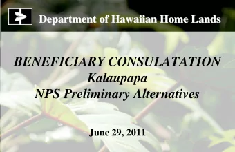 BENEFICIARY CONSULATATION  Kalaupapa  NPS Preliminary Alternatives  June 29, 2011  Department of