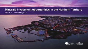 Minerals investment opportunities in the Northern Territory  24/10/19    Ian Scrimgeour  The