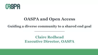 OASPA and Open Access  Guiding a diverse community to a shared end goal  ______________  Claire