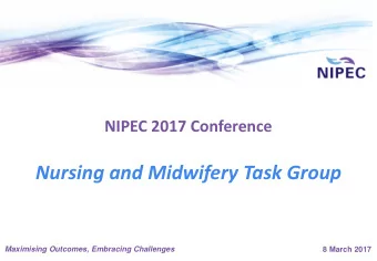 Nursing and Midwifery Task Group Maximising Outcomes, Embracing Challenges  8 March 2017  Sir