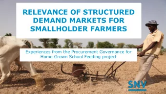DEMAND MARKETS FOR  SMALLHOLDER FARMERS  Experiences from the Procurement Governance for  Home