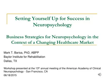 Setting Yourself Up for Success in  Neuropsychology  Business Strategies for Neuropsychology in the